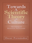 Towards a Scientific Theory of Culture : The Writings of Bronislaw Malinowski - eBook
