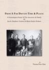 From a Far Distant Time & Place : A Genealogical Study of the Ancestors & Family Jacob (Stephen) Gruben & Maria Emilie Krsmer - eBook