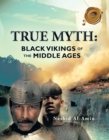 True Myth : Black Vikings of the Middle Ages - eBook