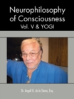 Neurophilosophy of Consciousness, Vol. V and Yogi - eBook
