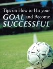 Tips on How to Hit Your Goal and Become Successful - eBook
