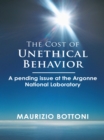 The Cost of Unethical Behavior : A Pending Issue at the Argonne National Laboratory - eBook
