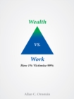 Wealth Vs. Work : How 1% Victimize 99% - eBook