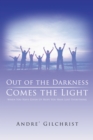 Out of the Darkness Comes the Light : When You Have Given up Hope You Have Lost Everything - eBook
