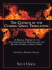 The Church in the Coming Great Tribulation : A Biblical Defense of the Posttribulational Rapture and the Second Coming of Jesus Christ - eBook