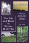 The Life and Times of Kimber M. Snyder : A Soldier in the 78Th Pennsylvania Volunteer Infantry - eBook