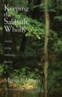 Keeping the Sabbath Wholly : Ceasing, Resting, Embracing, Feasting - eBook