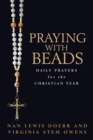 Praying with Beads : Daily Prayers for the Christian Year - eBook