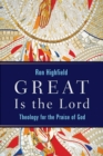 Great Is the Lord : Theology for the Praise of God - eBook