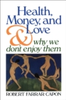 Health, Money, and Love . . . And Why We Don't Enjoy Them - eBook