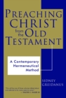 Preaching Christ from the Old Testament : A Contemporary Hermeneutical Method - eBook