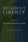 Religious Liberty, Volume 2 : The Free Exercise Clause - eBook
