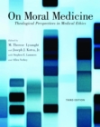 On Moral Medicine : Theological Perspectives on Medical Ethics - eBook