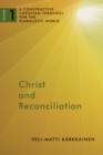 Christ and Reconciliation : A Constructive Christian Theology for the Pluralistic World, vol. 1 - eBook