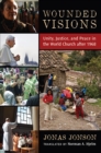 Wounded Visions : Unity, Justice, and Peace in the World Church after 1968 - eBook