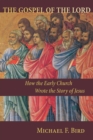 The Gospel of the Lord : How the Early Church Wrote the Story of Jesus - eBook