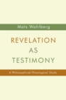 Revelation as Testimony : A Philosophical-Theological Study - eBook