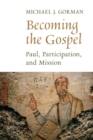 Becoming the Gospel : Paul, Participation, and Mission - eBook