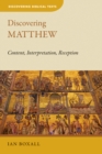Discovering Matthew : Content, Interpretation, Reception - eBook