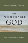 The Intolerable God : Kant's Theological Journey - eBook