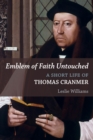 Emblem of Faith Untouched : A Short Life of Thomas Cranmer - eBook