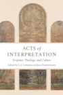 Acts of Interpretation : Scripture, Theology, and Culture - eBook