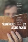 Surprised by Jesus Again : Reading the Bible in Communion with the Saints - eBook