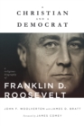 A Christian and a Democrat : A Religious Biography of Franklin D. Roosevelt - eBook