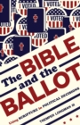 The Bible and the Ballot : Using Scripture in Political Decisions - eBook