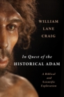 In Quest of the Historical Adam : A Biblical and Scientific Exploration - eBook