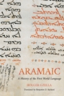Aramaic : A History of the First World Language - eBook