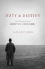 Duty and Destiny : The Life and Faith of Winston Churchill - eBook