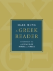 A Greek Reader : Companion to A Primer of Biblical Greek - eBook