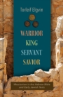 Warrior, King, Servant, Savior : Messianism in the Hebrew Bible and Early Jewish Texts - eBook