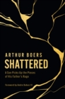 Shattered : A Son Picks Up the Pieces of His Father's Rage - eBook