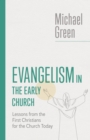 Evangelism in the Early Church : Lessons from the First Christians for the Church Today - eBook