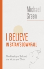 I Believe in Satan's Downfall : The Reality of Evil and the Victory of Christ - eBook
