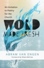 Word Made Fresh : An Invitation to Poetry for the Church - eBook