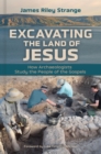 Excavating the Land of Jesus : How Archaeologists Study the People of the Gospels - eBook