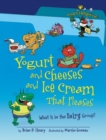 Yogurt and Cheeses and Ice Cream That Pleases, 2nd Edition : What Is in the Dairy Group? - eBook