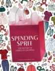 Spending Spree : The History of American Shopping - eBook