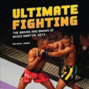 Ultimate Fighting : The Brains and Brawn of Mixed Martial Arts - eBook