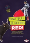 That Bull Is Seeing Red! : Science's Biggest Mistakes about Animals and Plants - eBook