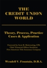 The Credit Union World : Theory, Process, Practice--Cases & Application - eBook