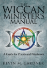 The Wiccan Minister's Manual, a Guide for Priests and Priestesses - eBook