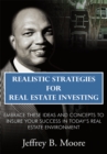 Realistic Strategies for Real Estate Investing : Embrace These Ideas and Concepts to Insure Your Success in Today'S Real Estate Environment - eBook