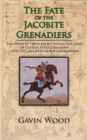 The Fate of the Jacobite Grenadiers : The Third of Three Books Telling the Story of Captain Patrick Lindesay and the Jacobite Grenadiers - eBook