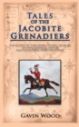 Tales of the Jacobite Grenadiers : The Second of Three Books Telling the Story of Captain Patrick Lindesay and the Jacobite Horse Grenadiers - eBook