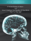 A Novel Study of Vision - and How It Defines the Reality of the Mind, the 'I' or the 'Self' - eBook
