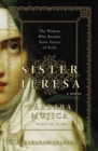 Sister Teresa : The Woman Who Became Saint Teresa of Avila - eBook
